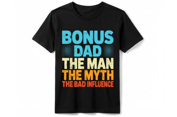 Bonus Dad Bad Influence: Graphics for T-Shirt Designs