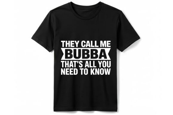 Bubba That's All You Need T-Shirt: A Designer's Review