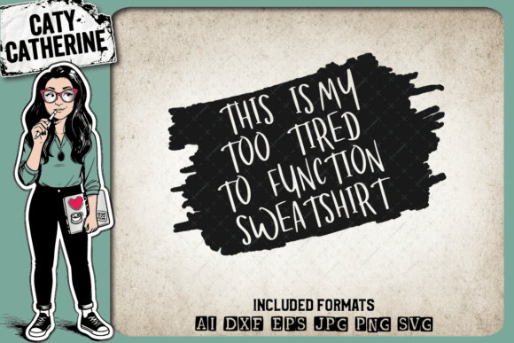 Review: My Too Tired to Function Sweatshirt Design